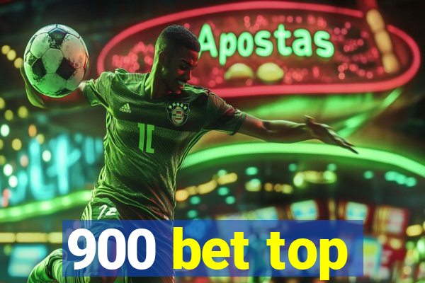 900 bet top